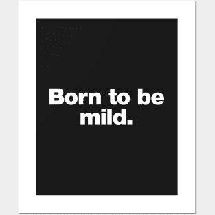 Born to be mild Posters and Art